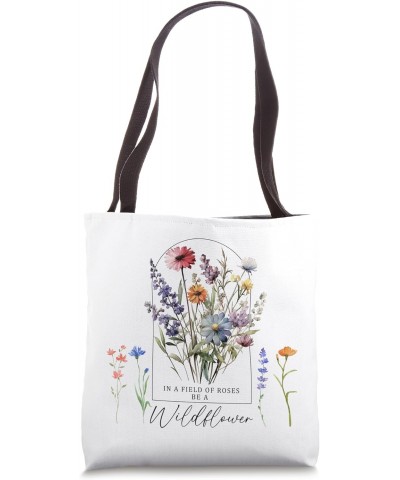 in a field of roses be a wild flower, for plant lovers Tote Bag $12.53 Totes