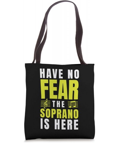 Have No Fear The Soprano Is Here Choir Gifts Singing Gifts Tote Bag $12.74 Totes