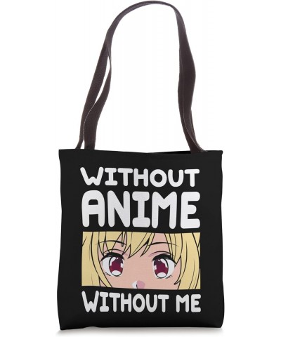 Without Anime Without Me Anime Tote Bag $15.33 Totes