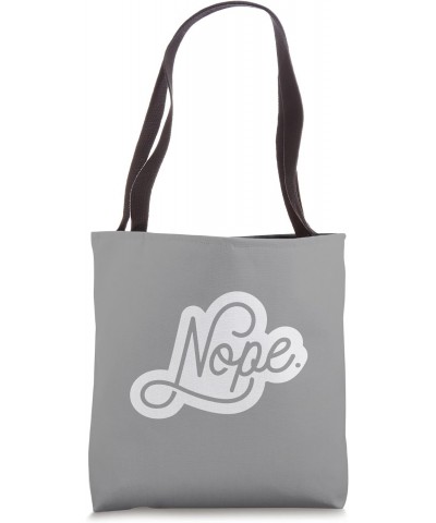 Nope no, saying for men and women Tote Bag $11.80 Totes