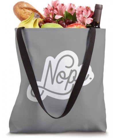 Nope no, saying for men and women Tote Bag $11.80 Totes