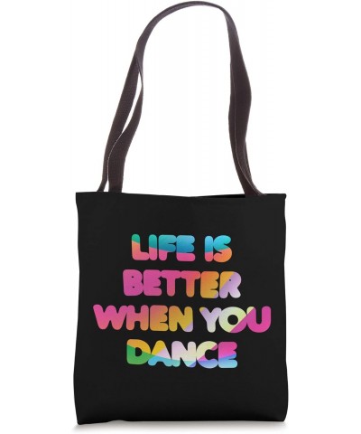 Life Is Better When You Dance Cool Dancer Gift Ideas 1 Tote Bag $12.64 Totes