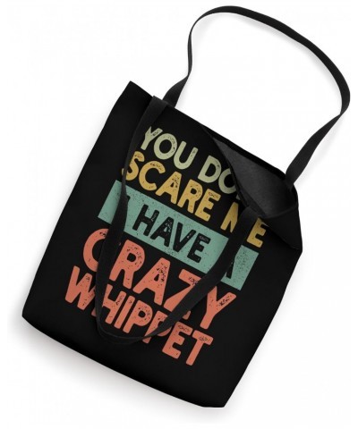 You Don't Scare Me Whippet Owner Pet Dog Mom Dad Funny Retro Tote Bag $16.23 Totes