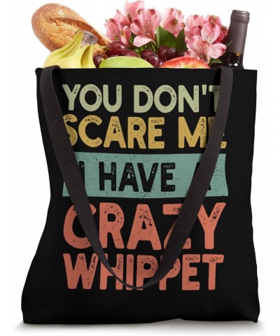 You Don't Scare Me Whippet Owner Pet Dog Mom Dad Funny Retro Tote Bag $16.23 Totes