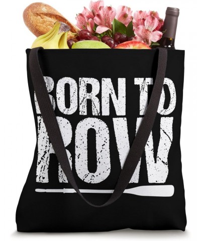 Born To Row Rower Rowing Boat Loves Boat Racing Tote Bag $14.55 Totes