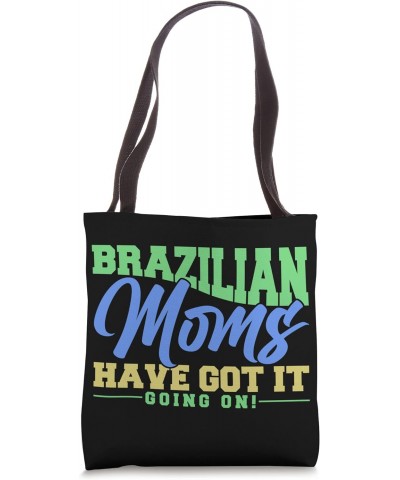 Brazilian Moms Have Got It Going On Brasilian Mothers Day Tote Bag $16.80 Totes