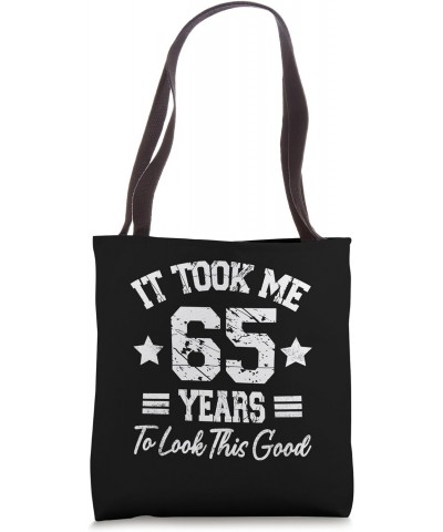 It Took Me 65 Years To Look This Good Funny 65th Birthday Tote Bag $10.75 Totes