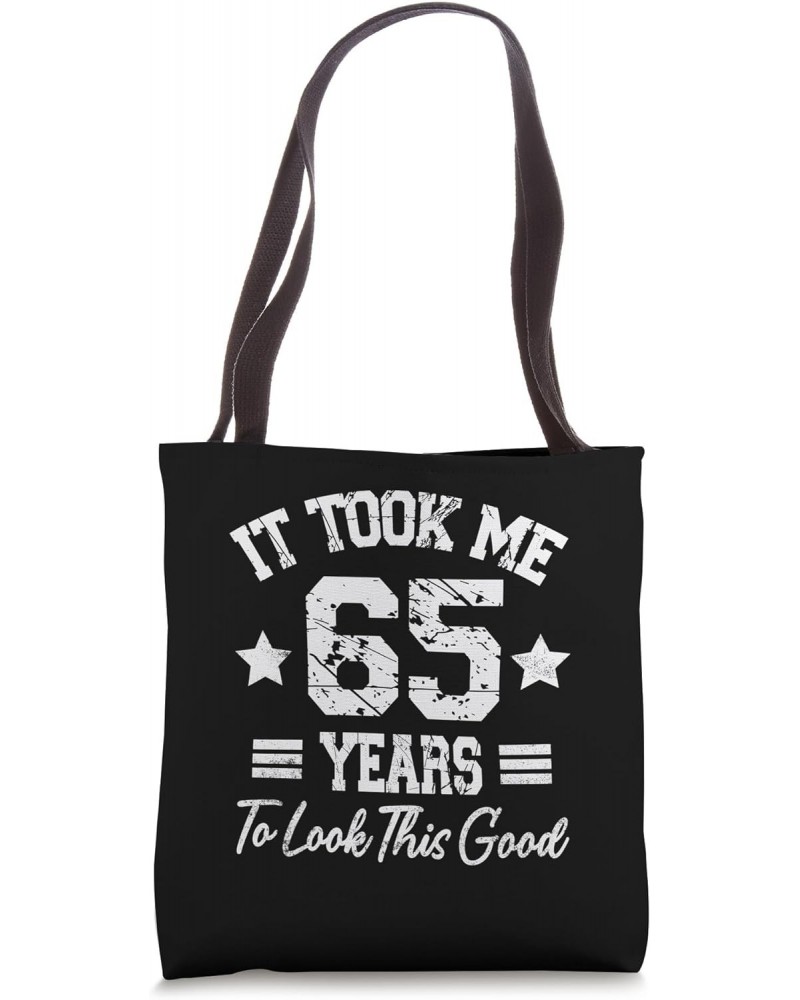 It Took Me 65 Years To Look This Good Funny 65th Birthday Tote Bag $10.75 Totes