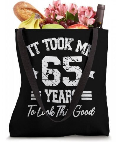 It Took Me 65 Years To Look This Good Funny 65th Birthday Tote Bag $10.75 Totes