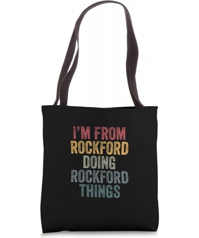 I'm from Rockford doing Rockford things Tote Bag $14.21 Totes