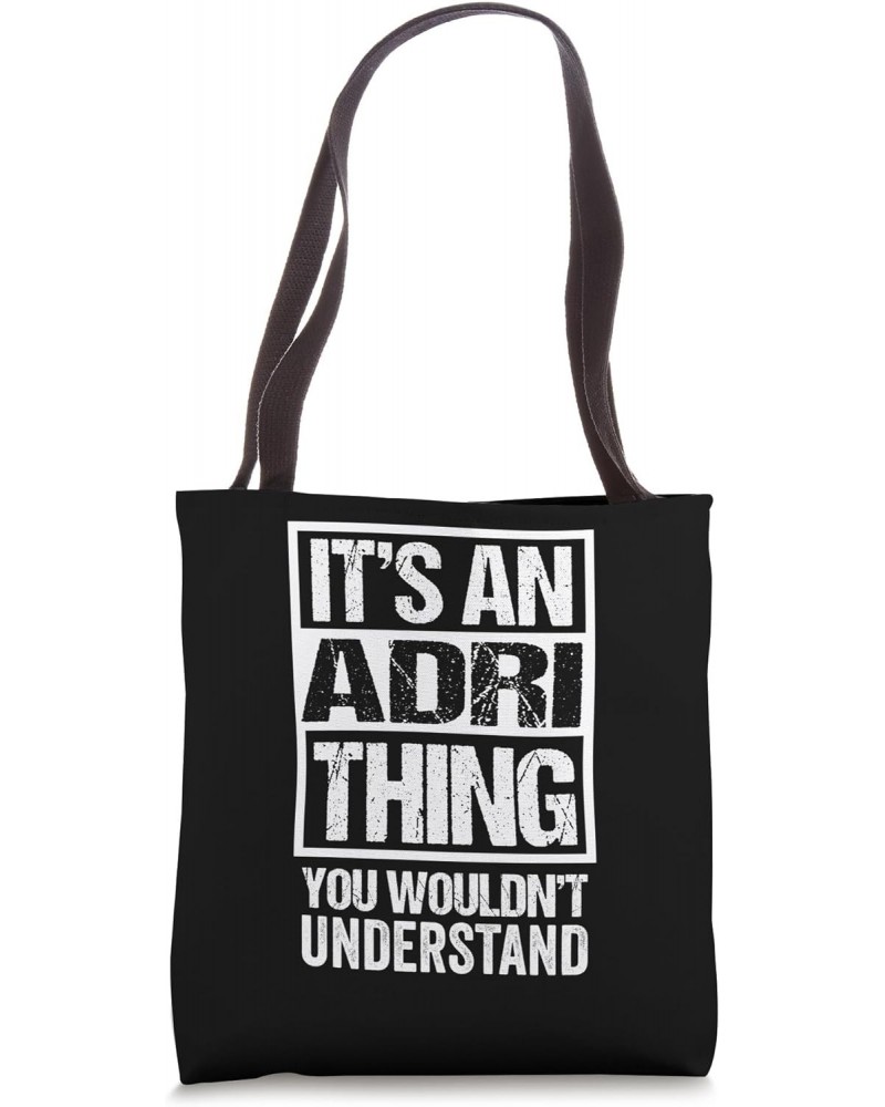 It's An Adri Thing You Wouldn't Understand First Name Tote Bag $11.75 Totes