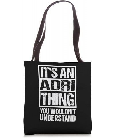 It's An Adri Thing You Wouldn't Understand First Name Tote Bag $11.75 Totes