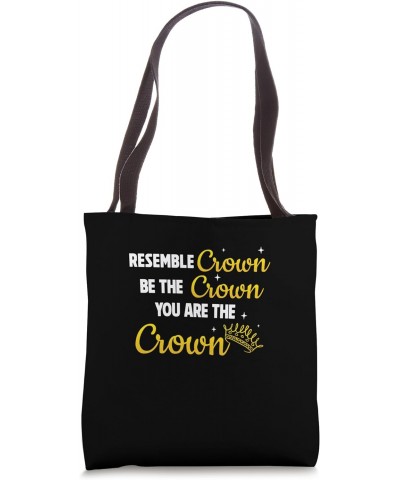 Awesome Resemble The Crown Be The Crown You Are The Crown Tote Bag $10.66 Totes