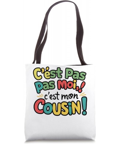 Humour Frére Et Cousin ,C'est Pas Moi C'est Mon Cousin Tote Bag $14.74 Totes