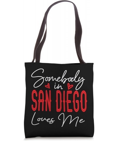 Somebody In San Diego Loves Me California Relationship Tote Bag $10.56 Totes