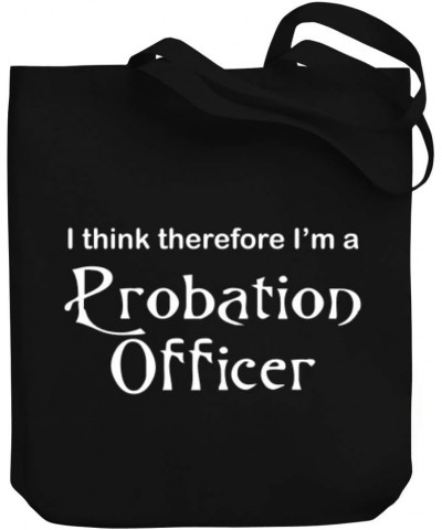 I think therefore I'm Probation Officer Canvas Tote Bag 10.5" x 16" x 4 $23.99 Totes