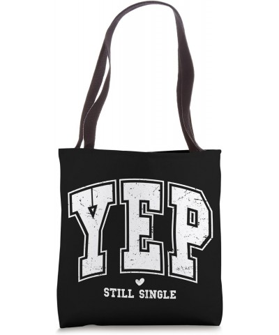 Yep Still Single Funny Valentine's Day Meme Distressed Tote Bag $15.00 Totes