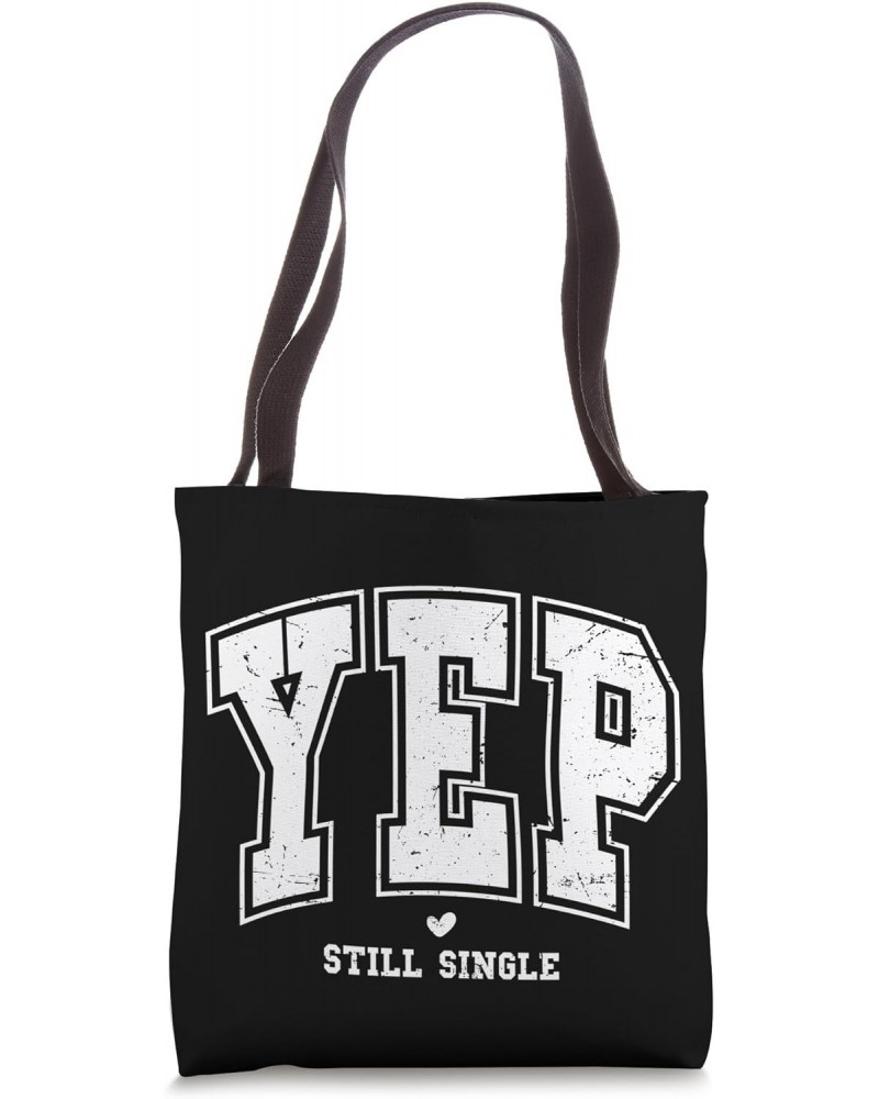 Yep Still Single Funny Valentine's Day Meme Distressed Tote Bag $15.00 Totes