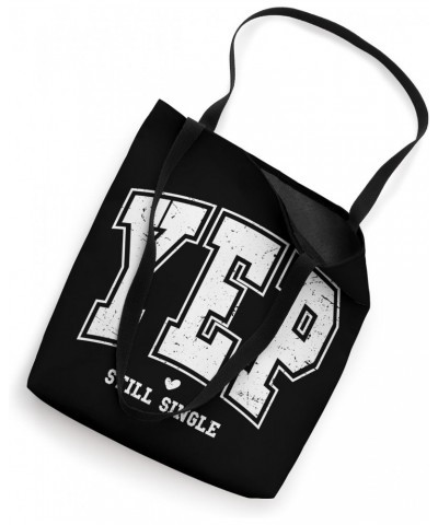 Yep Still Single Funny Valentine's Day Meme Distressed Tote Bag $15.00 Totes