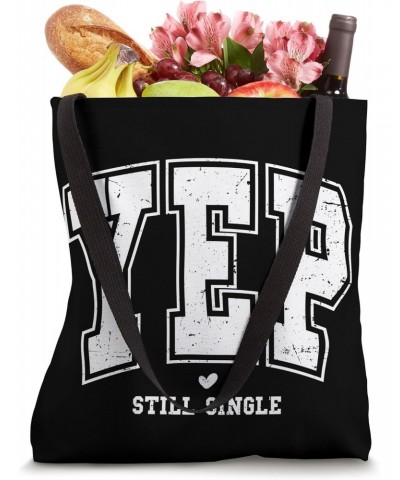 Yep Still Single Funny Valentine's Day Meme Distressed Tote Bag $15.00 Totes