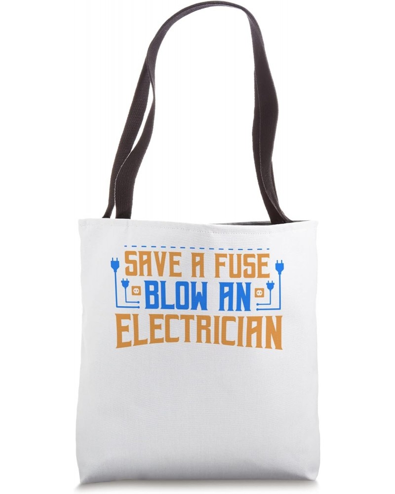 Save A Fuse Blow An Electrician Tote Bag $11.76 Totes