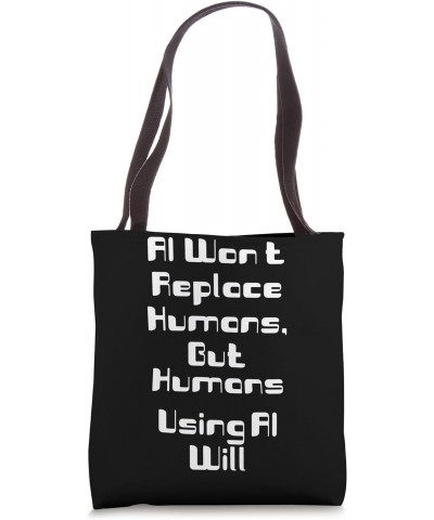 Artificial Intelligence Funny AI Quotes Won't Replace Humans Tote Bag $12.48 Totes