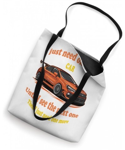 I just need one more car then just one more | Tee T- Top Tote Bag $12.59 Totes