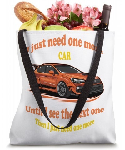 I just need one more car then just one more | Tee T- Top Tote Bag $12.59 Totes